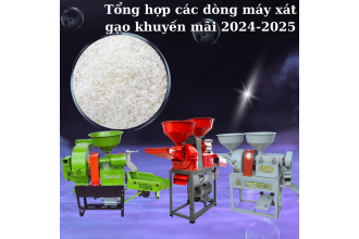 Tổng hợp các dòng máy xát gạo chất lượng đi kèm khuyến mãi hấp dẫn trong năm 2024-2025