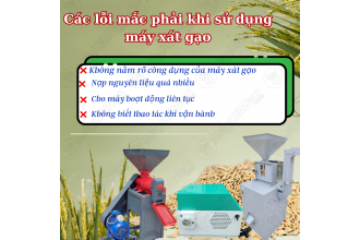 Các lỗi thường gặp của người sử dụng trong quá trình vận hành máy xát gạo tại nhà