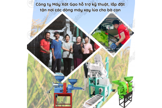 Công ty Máy Xát Gạo hỗ trợ kỹ thuật, lắp đặt tận nơi các dòng máy xay lúa cho bà con